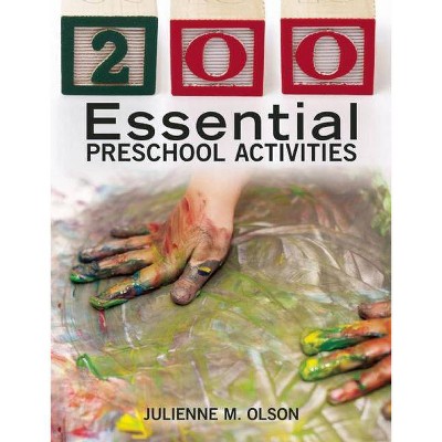 200 Essential Preschool Activities - by  Julienne M Olson (Paperback)