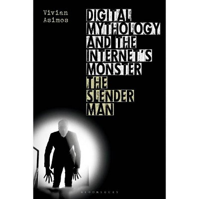 Digital Mythology and the Internet's Monster - by  Vivian Asimos (Hardcover)