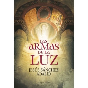 Las Armas de la Luz (the Weapons of Light - Spanish Edition) - by  Jesús Sánchez Adalid (Paperback) - 1 of 1