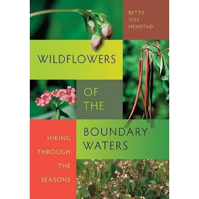 Wildflowers of the Boundary Waters - by  Betty Vos Hemstad (Paperback)