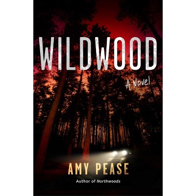 Wildwood - (Northwoods) by  Amy Pease (Hardcover)