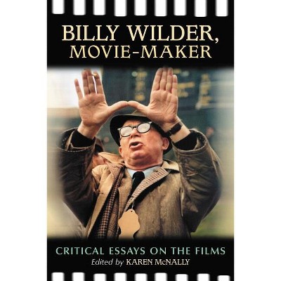 Billy Wilder, Movie-Maker - by  Karen McNally (Paperback)