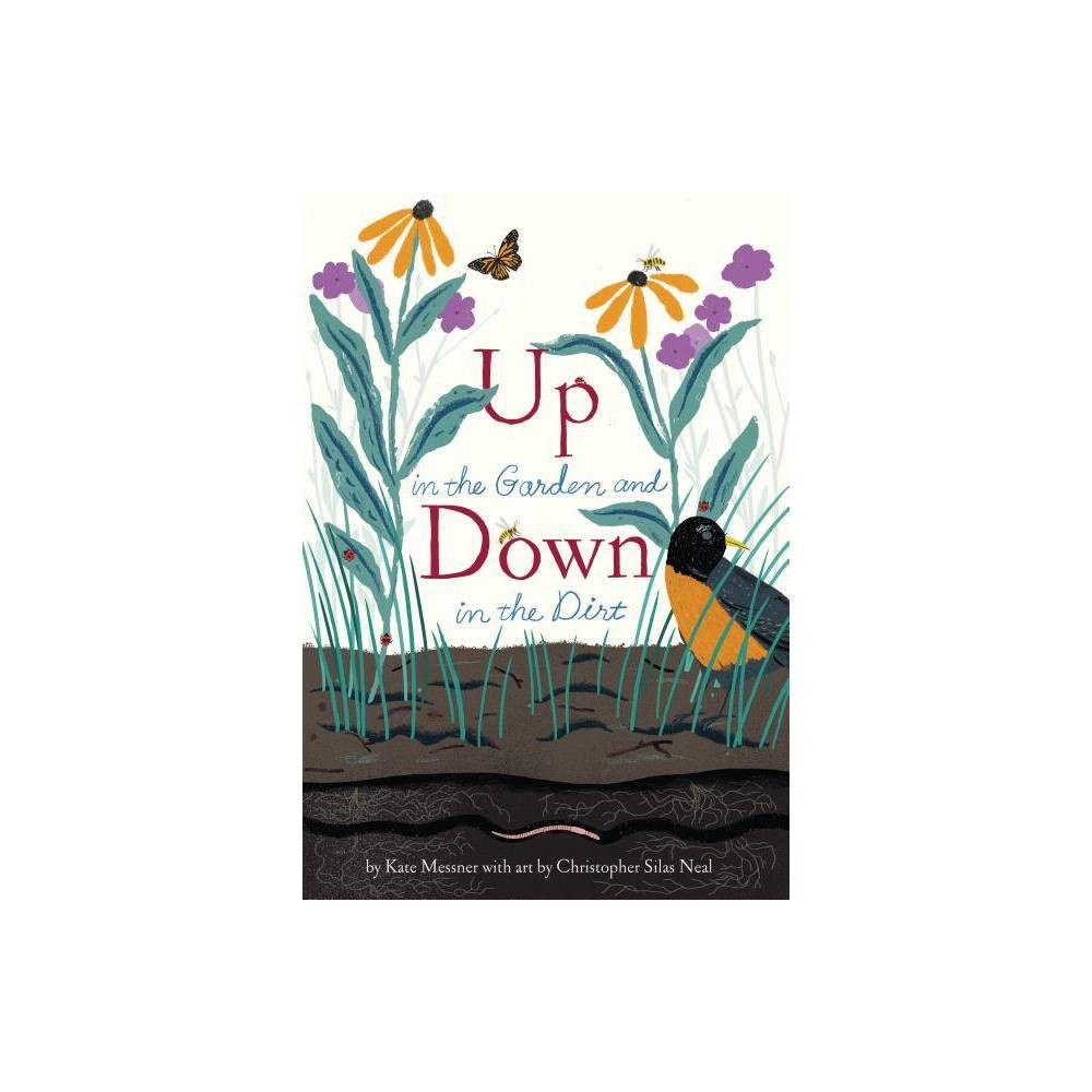 Up in the Garden and Down in the Dirt - (Over and Under) by Kate Messner (Hardcover)