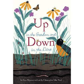 Up in the Garden and Down in the Dirt - (Over and Under) by Kate Messner