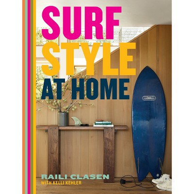 Surf Style at Home - by  Raili Clasen (Hardcover)