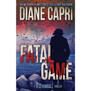 Fatal Game - (The Jess Kimball Thrillers) by  Diane Capri & Nigel Blackwell (Paperback) - 1 of 1