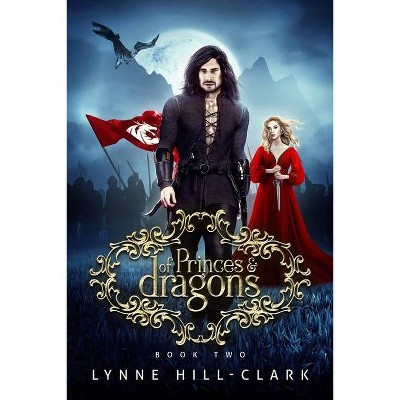 Of Princes and Dragons - (Lords and Commoners) 2nd Edition by  Lynne Hill-Clark (Paperback)