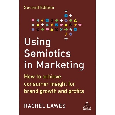Using Semiotics in Marketing - 2nd Edition by  Rachel Lawes (Paperback)