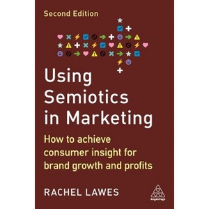 Using Semiotics in Marketing - 2nd Edition by  Rachel Lawes (Paperback) - 1 of 1