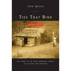 Ties That Bind - (American Crossroads) 2nd Edition by  Tiya Miles (Paperback) - 1 of 1