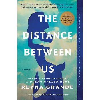 The Distance Between Us - by  Reyna Grande (Paperback)