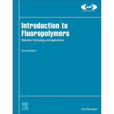 Introduction to Fluoropolymers - (Plastics Design Library) 2nd Edition by  Sina Ebnesajjad (Hardcover)