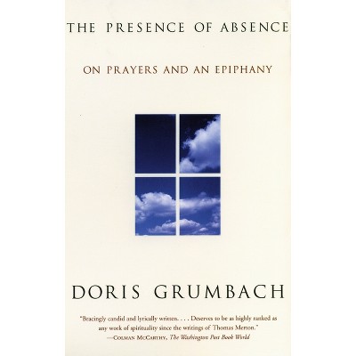 The Presence of Absence - by  Doris Grumbach (Paperback)