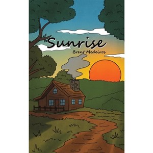 Sunrise - by  Brent Medeiros (Paperback) - 1 of 1