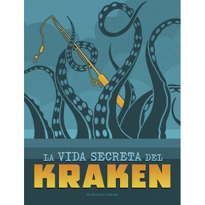 La Vida Secreta del Kraken - (Vidas Secretas de Críptidos) by  Benjamin Harper (Paperback)