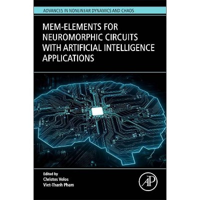 Mem-Elements for Neuromorphic Circuits with Artificial Intelligence Applications - (Advances in Nonlinear Dynamics and Chaos (Andc)) (Paperback)