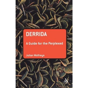 Derrida: A Guide for the Perplexed - (Guides for the Perplexed) by  Julian Wolfreys (Paperback) - 1 of 1