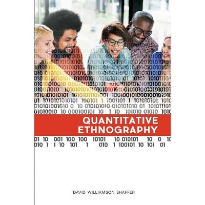 Quantitative Ethnography - by  David Williamson Shaffer (Paperback)