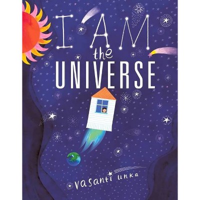 I Am the Universe - by  Vasanti Unka (Hardcover)