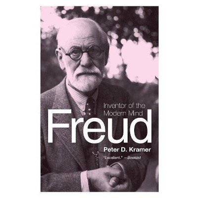 Freud - by  Peter D Kramer (Paperback)