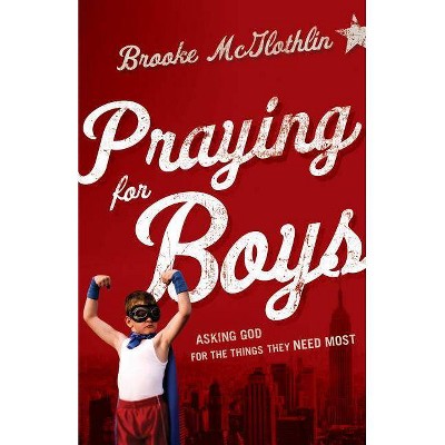 Praying for Boys - by  Brooke McGlothlin (Paperback)