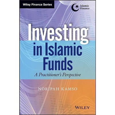 Investing In Islamic Funds - (Wiley Finance) by  Noripah Kamso (Hardcover)