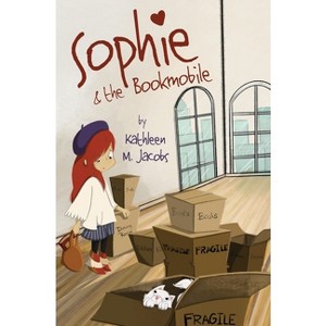 Sophie & the Bookmobile - by  Kathleen M Jacobs (Hardcover) - 1 of 1