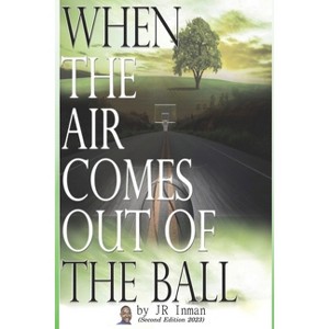When the Air Comes Out of the Ball - by Jr Inman - 1 of 1