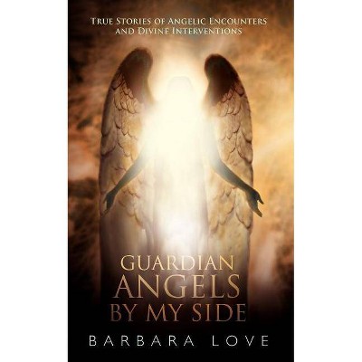 Guardian Angels by My Side - by  Barbara Love (Paperback)