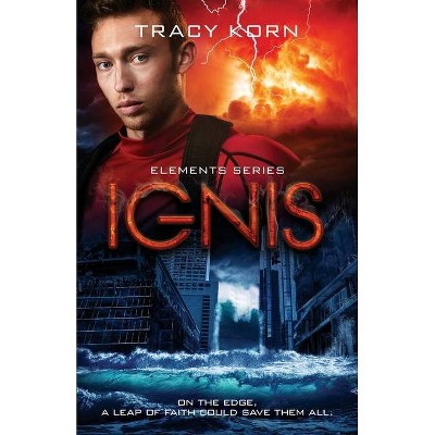 Ignis - (Elements) by  Tracy Korn (Paperback)