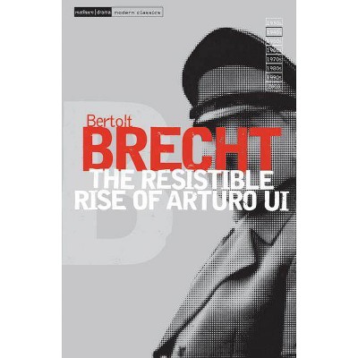 The Resistable Rise of Arturo Ui - (Modern Classics) by  Bertolt Brecht (Paperback)