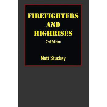 Firefighters and Highrises - by  Matt Stuckey (Paperback)