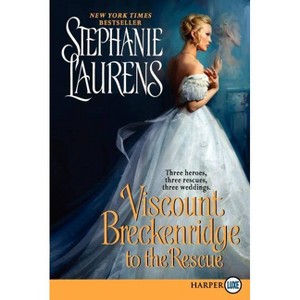 Viscount Breckenridge to the Rescue - (Cynster Sisters Trilogy) Large Print by  Stephanie Laurens (Paperback) - 1 of 1