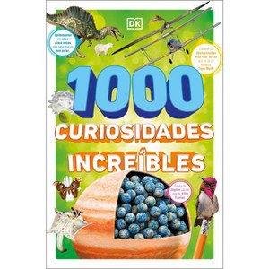1000 Curiosidades Increã-Bles (1,000 Amazing World Facts) - (DK 1,000 Amazing Facts) by  DK (Paperback) - 1 of 1