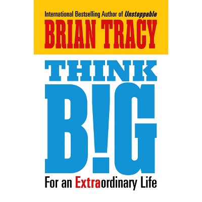 Think Big - by  Brian Tracy (Paperback)