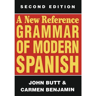 A New Reference Grammar of Modern Spanish - 2nd Edition by  John Butt & Carmen Benjamin (Paperback)