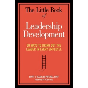 The Little Book of Leadership Development - by  Stephanie Allen & Mitchell Kusy & Peter Vaill (Paperback) - 1 of 1