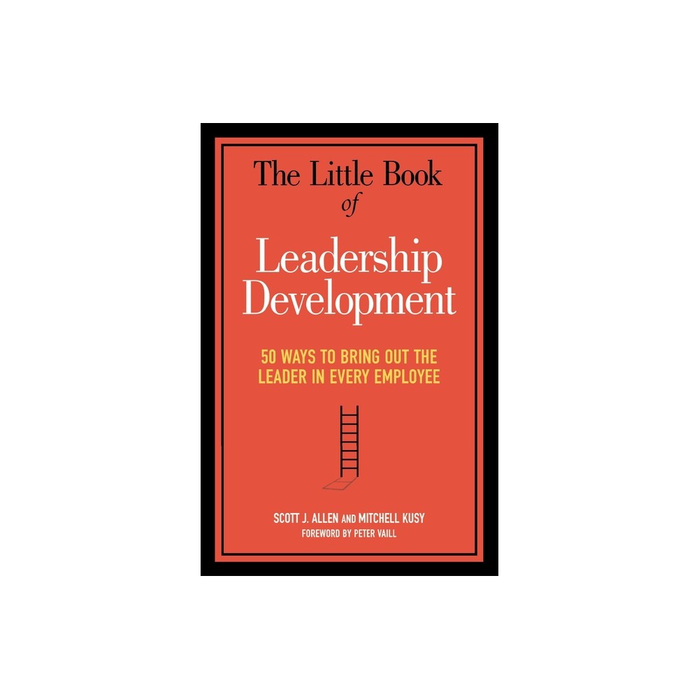 The Little Book of Leadership Development - by Stephanie Allen & Mitchell Kusy & Peter Vaill (Paperback)