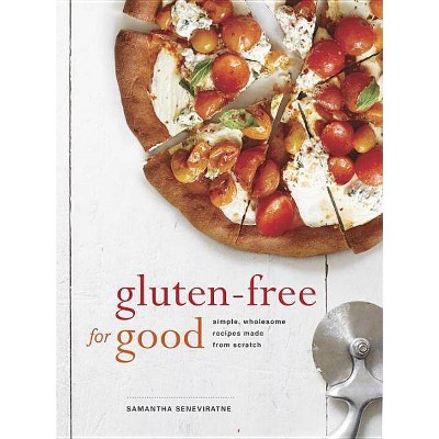 Gluten-Free for Good - by  Samantha Seneviratne (Paperback)