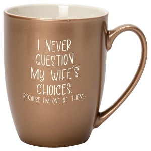 Elanze Designs I Never Question My Wife's Choices Because I'm One Of Them Bronze 10 ounce New Bone China Coffee Cup Mug - 1 of 4