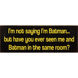 Slickblue Funny Batman Quote Sign, 3.5x10 Rustic Pine Wall Plaque, Shelf-Sitting Option, Multiple Colors - 1 of 3