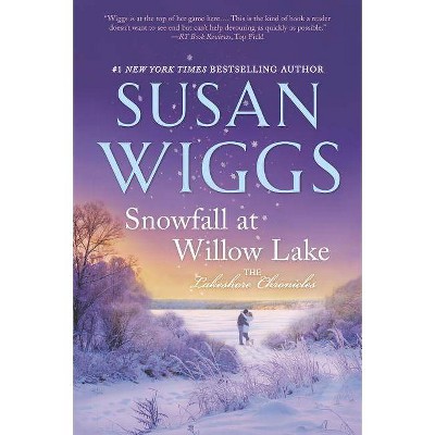 Snowfall at Willow Lake - (Lakeshore Chronicles) by  Susan Wiggs (Paperback)