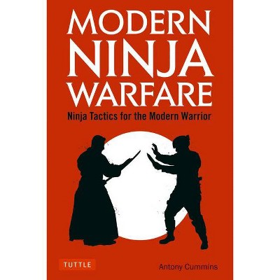 Modern Ninja Warfare - by  Antony Cummins (Paperback)