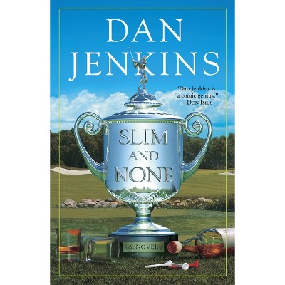 Slim and None - by  Dan Jenkins (Paperback)