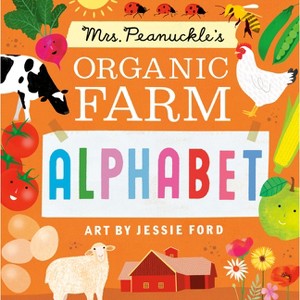 Mrs. Peanuckle's Organic Farm Alphabet - (Mrs. Peanuckle's Alphabet) by  Mrs Peanuckle (Board Book) - 1 of 1