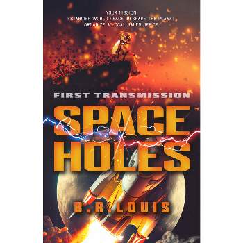 Space Holes - by  B R Louis (Hardcover)