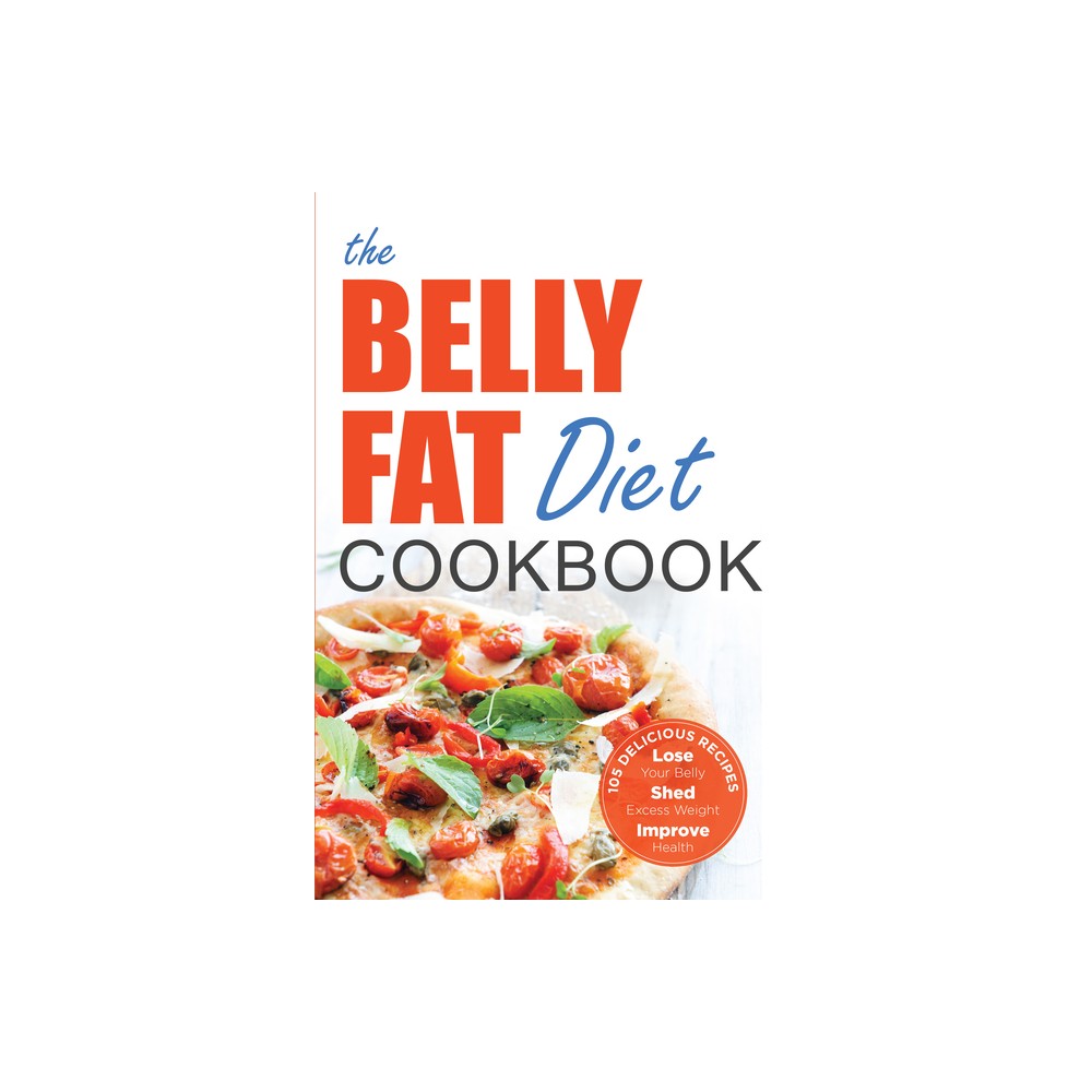 The Belly Fat Diet Cookbook - by John Chatham (Paperback)