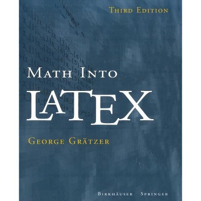 Math Into Latex - 3rd Edition by  George Grätzer (Paperback)