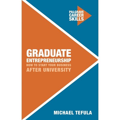 Graduate Entrepreneurship - (Career Skills) by  Michael Tefula (Paperback)