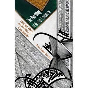 The Worlding of Arabic Literature - by  Anna Ziajka Stanton (Paperback) - 1 of 1